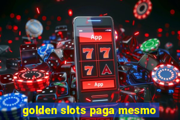 golden slots paga mesmo